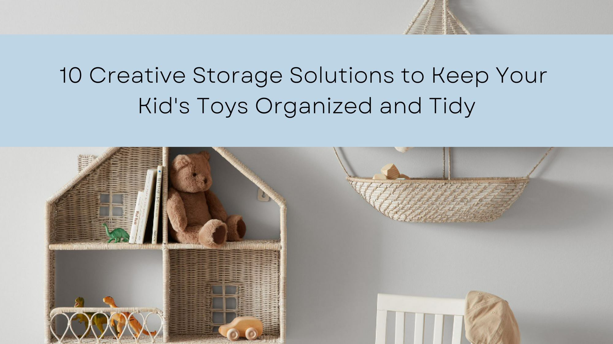 10 Creative Storage Solutions to Keep Your Kid's Toys Organized and Tidy