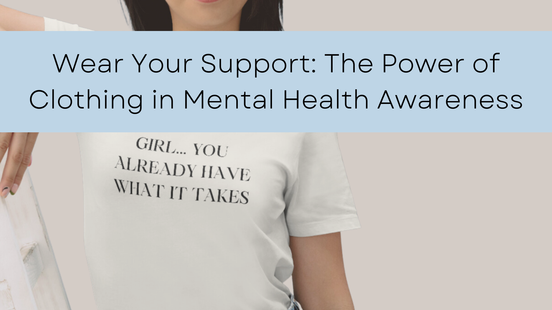 Wear Your Support: The Power of Clothing in Mental Health Awareness